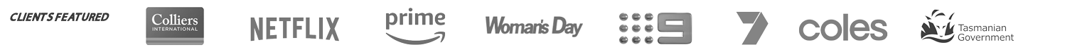 Clients featured: Colliers, Netflix, Prime, Woman's Day, Channel 9, Channel 7, Coles, Tasmanian Government